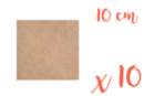 Square Support in Medium MDF 10 x 10 cm - 10 Pieces - Mosaic Supports 05509 - 10doigts.fr
