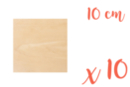 Support bois carré 10 x 10 cm (Epaisseur : 3 mm) - 10 pièces - Wooden Shapes 18607 - 10doigts.fr